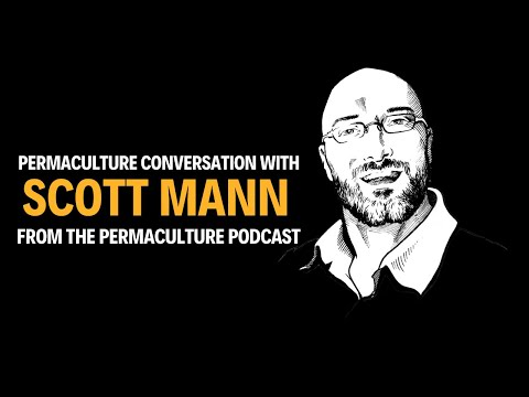 Permaculture Conversation with Scott Mann | Permaculture Podcast