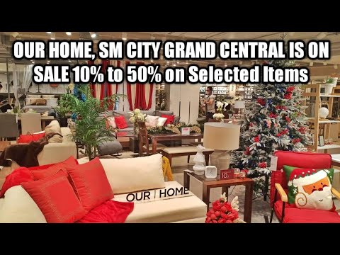 OUR HOME SM CITY GRAND CENTRAL NAKA SALE 10% to 50% discount on selected items