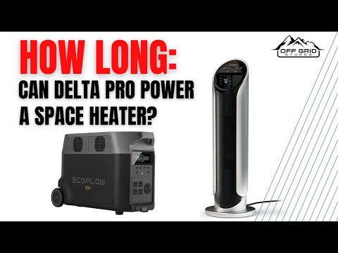 How Long Can The EcoFlow Delta Pro Run A Space Heater
